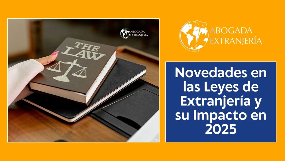 NOVEDADES LEY EXTRANJERIA IMPACTO EN 2025